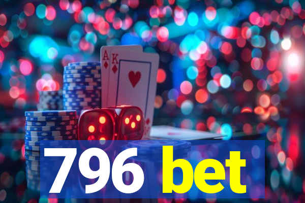 796 bet